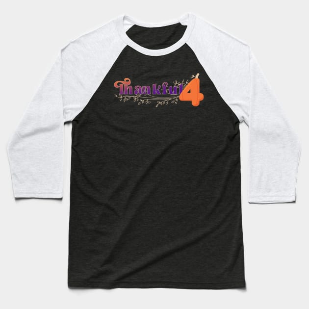 Thankful 4 (Celebrating 4 years of WebbyPumpkin) Baseball T-Shirt by Webbypumpkin262